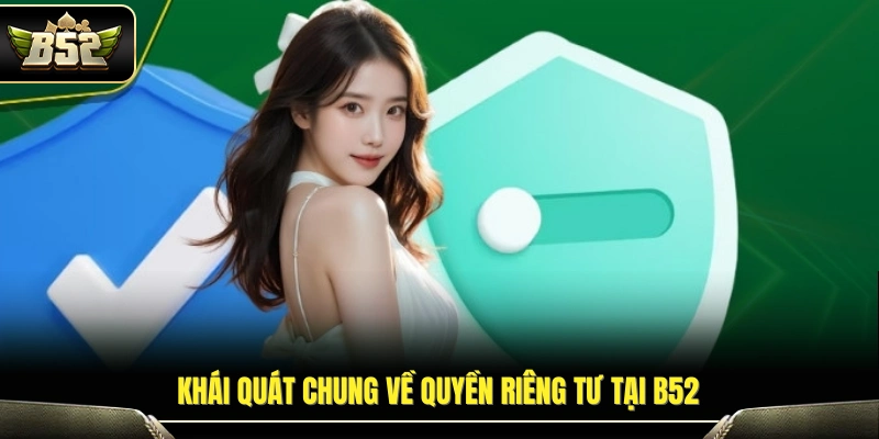 Giới thiệu chính sách quyền riêng tư B52 